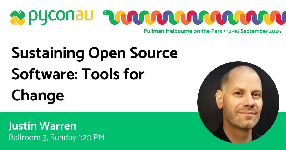Sustaining Open Source Software: Tools for Change—PyCon AU 2025