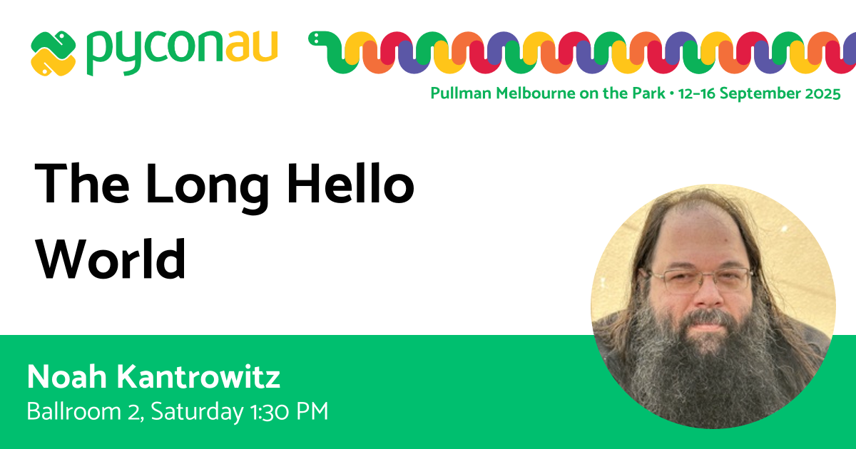 The Long Hello World—PyCon AU 2025